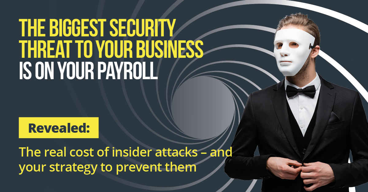 The biggest security threat to your business is on your payroll