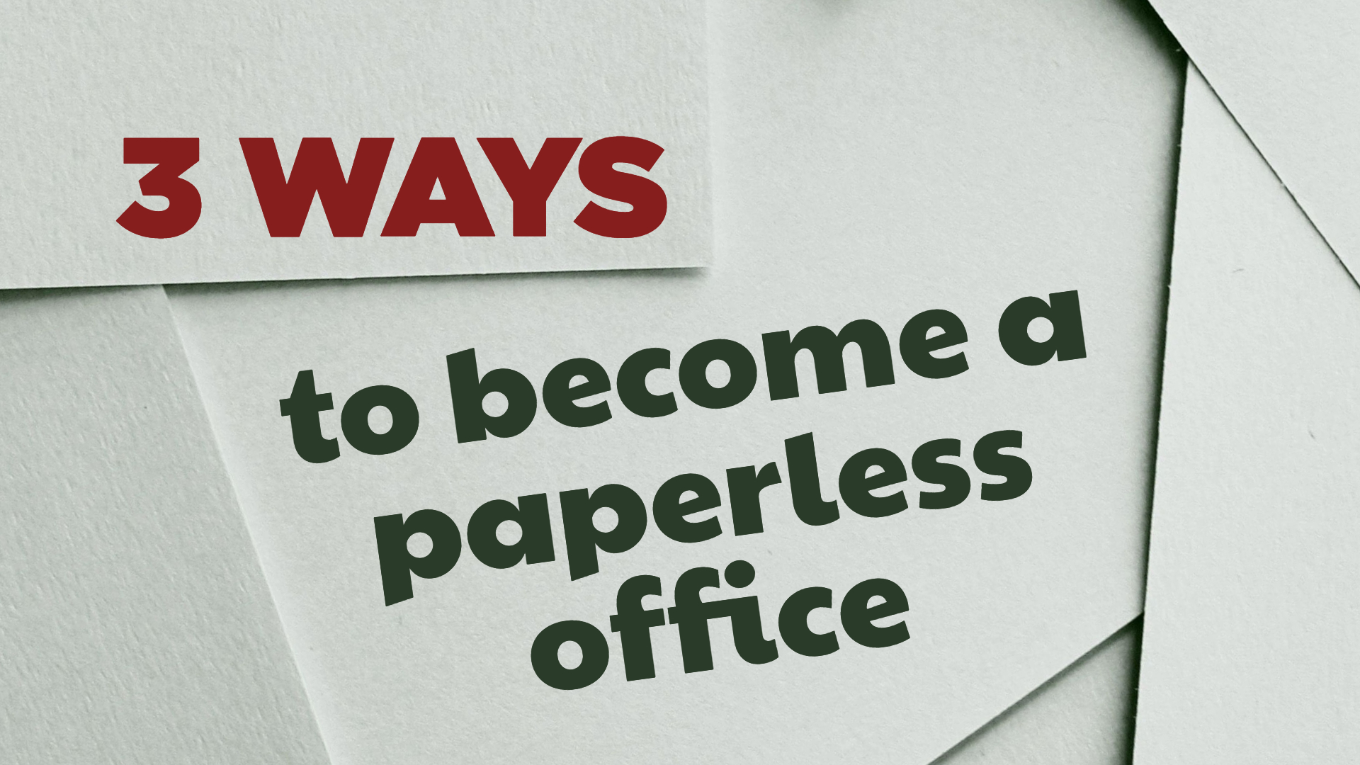 3 Ways to Become a Paperless Office