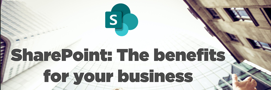 SharePoint: The benefits for your business