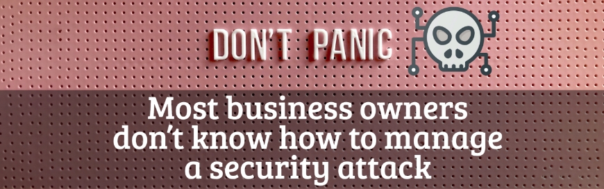 Most business owners don’t know how to manage a security attack