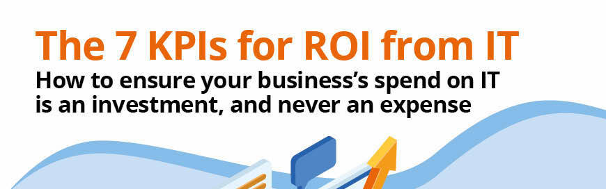 The 7 KPIs for ROI from IT