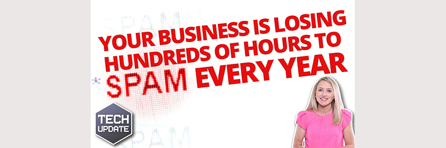 Your business is losing hundreds of hours to spam every year