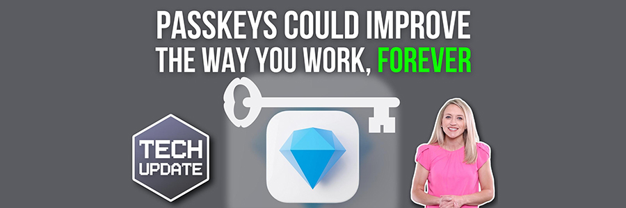 Passkeys could improve the way you work, forever