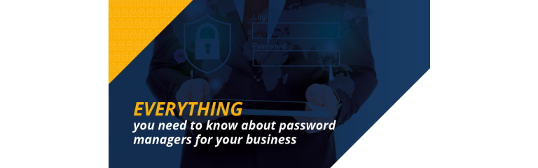 Everything you need to know about password managers for your business