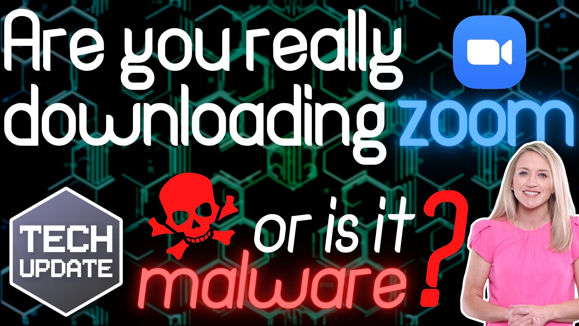 Are you really downloading Zoom… or is it malware?