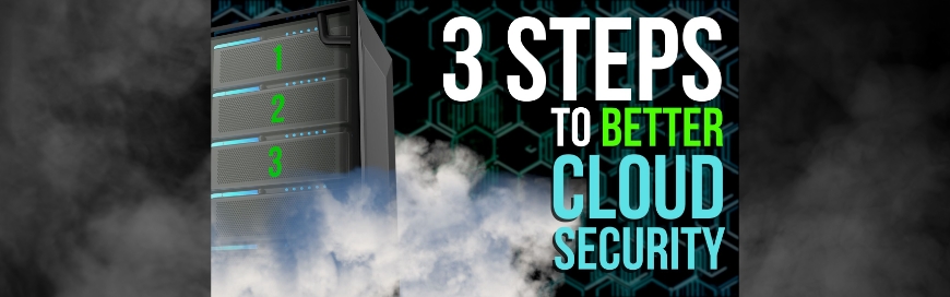 3 steps to better cloud security