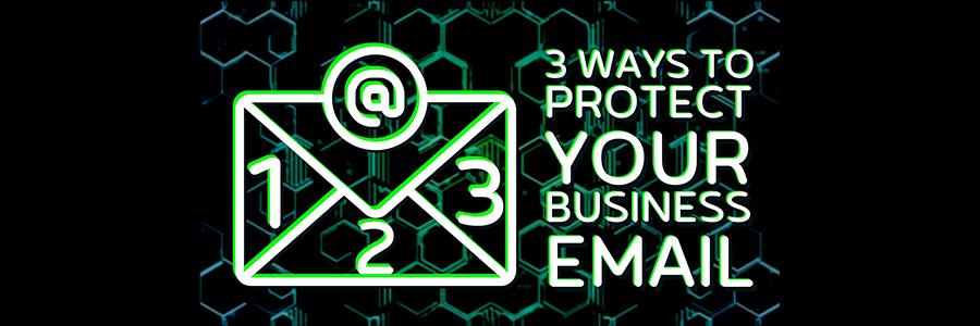 3 ways to protect your business email