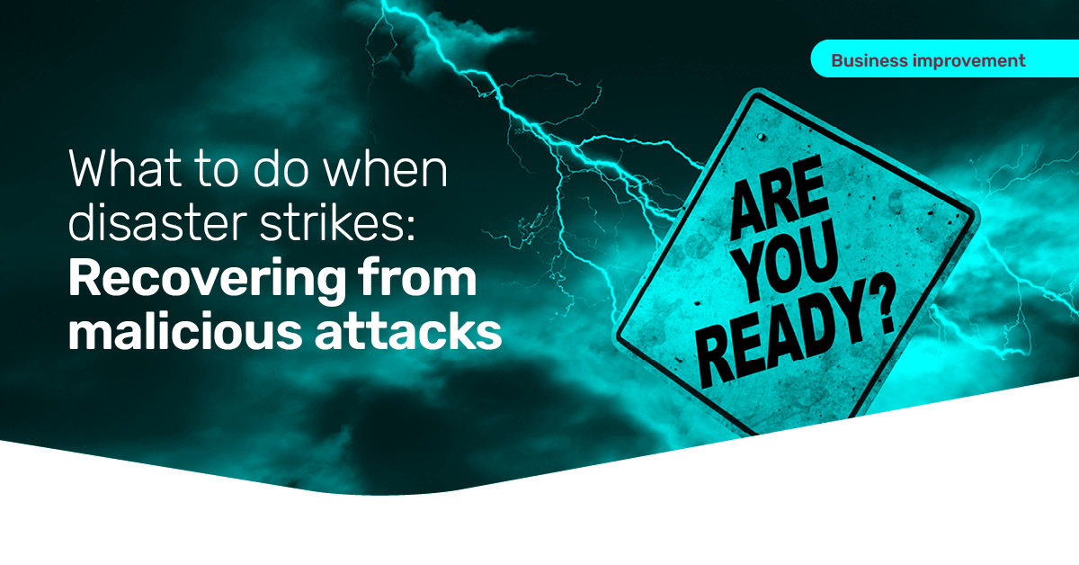What to do when disaster strikes: Recovering from malicious attacks