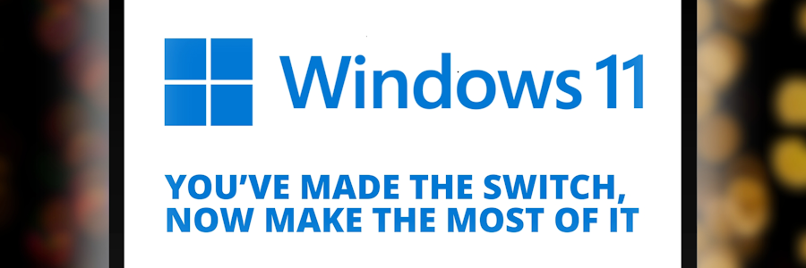 Windows 11: You’ve made the switch, now make the most of it