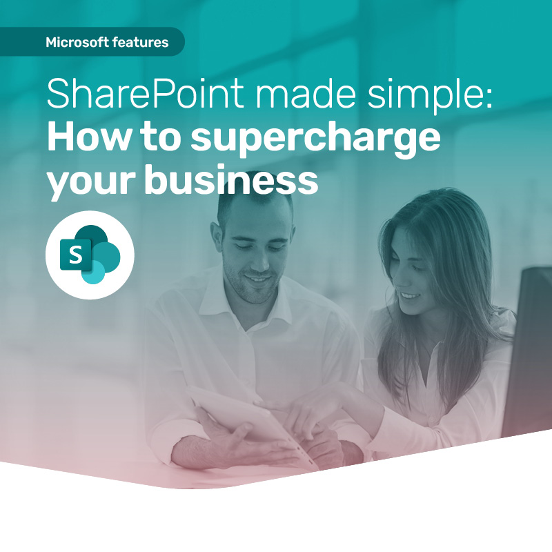 SharePoint made simple: How to supercharge your business