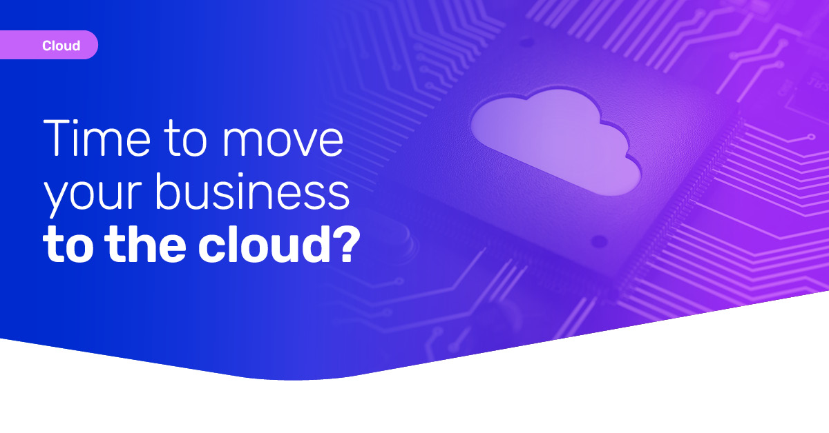 Time to move your business to the cloud?