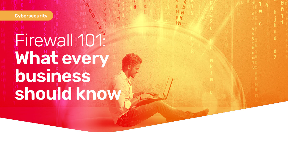 Firewall 101: What Every Business Should Know